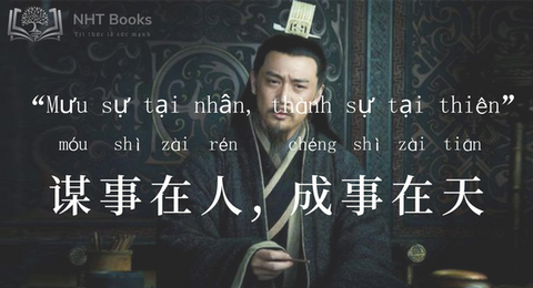 “Mưu sự tại nhân, thành sự tại thiên” là gì? 谋事在人成事在天 /móu shì zài rén chéng shì zài tiān/