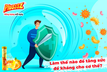 Làm thế nào để tăng sức đề kháng cho cơ thể?