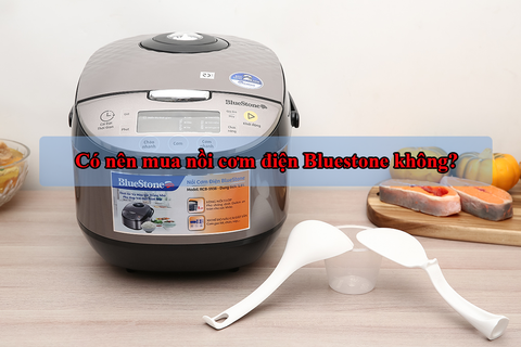 Có nên mua nồi cơm điện Bluestone không?