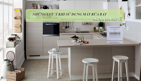 Những lưu ý khi sử dụng máy rửa bát bạn nên biết