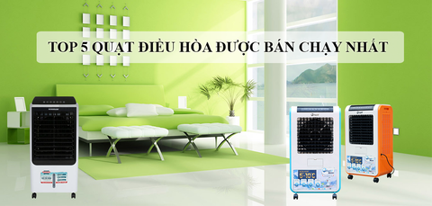 Top 5 quạt điều hòa được bán chạy nhất