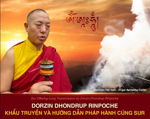 DORZIN DHONDRUP RINPOCHE KHẨU TRUYỀN VÀ HƯỚNG DẪN PHÁP HÀNH CÚNG SUR