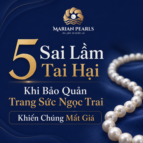 5 Sai Lầm Tai Hại Khi Bảo Quản Trang Sức Ngọc Trai Khiến Chúng Mất Giá