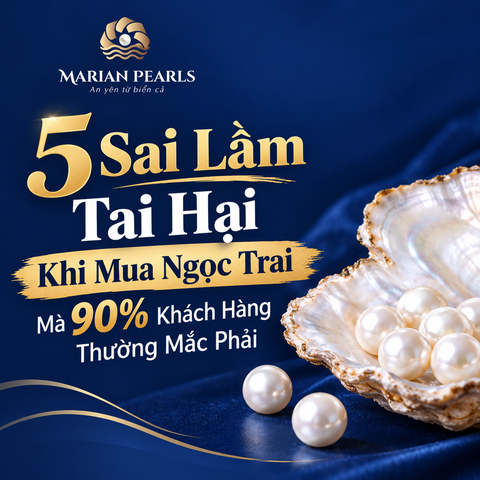 5 Sai Lầm Tai Hại Khi Mua Ngọc Trai Mà 90% Khách Hàng Thường Mắc Phải