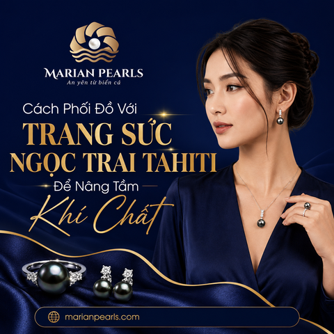 Cách Phối Đồ Với Trang Sức Ngọc Trai Tahiti Để Nâng Tầm Khí Chất