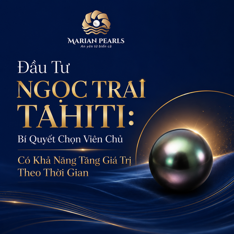 Đầu Tư Ngọc Trai Tahiti: Bí Quyết Chọn Viên Chủ Có Khả Năng Tăng Giá Trị Theo Thời Gian
