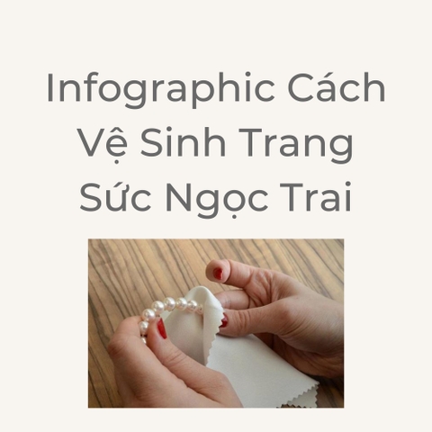 Infographic Cách Vệ Sinh Trang Sức Ngọc Trai