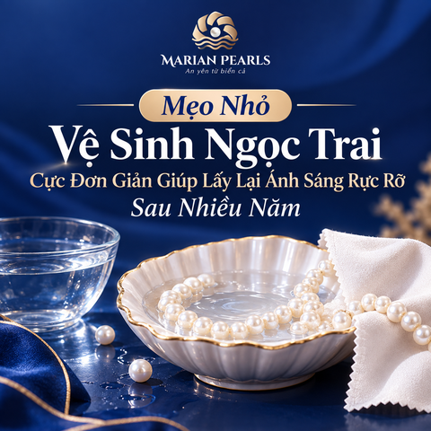 Mẹo Nhỏ Vệ Sinh Ngọc Trai Cực Đơn Giản Giúp Lấy Lại Ánh Sáng Rực Rỡ Sau Nhiều Năm
