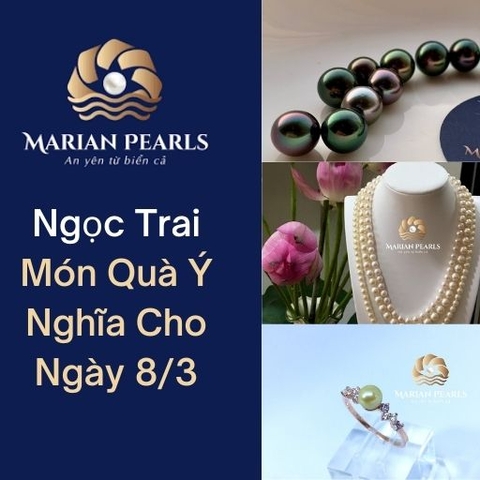 Ngọc Trai - Món Quà Ý Nghĩa Cho Ngày 8/3