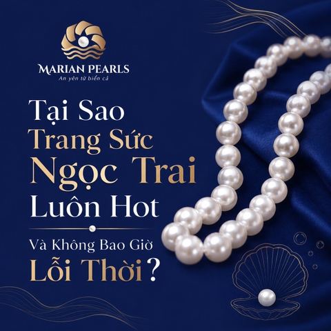 Tại Sao Trang Sức Ngọc Trai Luôn Hot Và Không Bao Giờ Lỗi Thời?