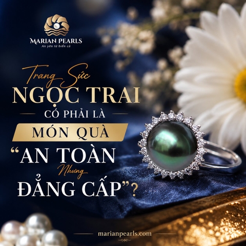 Trang Sức Ngọc Trai Có Phải Là Món Quà “An Toàn Nhưng Đẳng Cấp”?