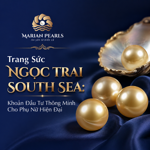 Trang Sức Ngọc Trai South Sea: Khoản Đầu Tư Thông Minh Cho Phụ Nữ Hiện Đại