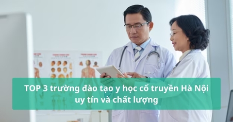 TOP 3 trường đào tạo y học cổ truyền Hà Nội uy tín và chất lượng