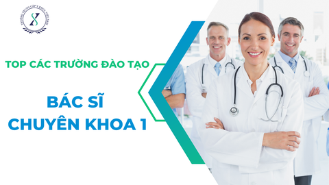 Top các trường uy tín đào tạo bác sĩ chuyên khoa 1 và điều kiện được học