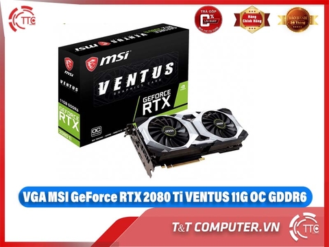 VGA MSI GeForce RTX 2080 Ti VENTUS 11G OC GDDR6