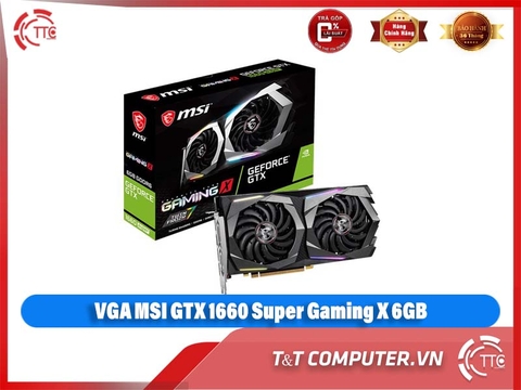 VGA MSI GTX 1660 Super Gaming X 6GB