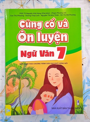CỦNG CỐ VÀ ÔN LUYỆN NGỮ VĂN 7