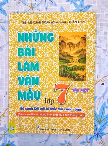 NHỮNG BÀI LÀM VĂN MẪU LỚP 7 TẬP 1 (bộ sách kết nối)