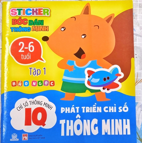 STICKER BÓC DÁN THÔNG MINH ( 2-6 TUỔI ) TẬP 1