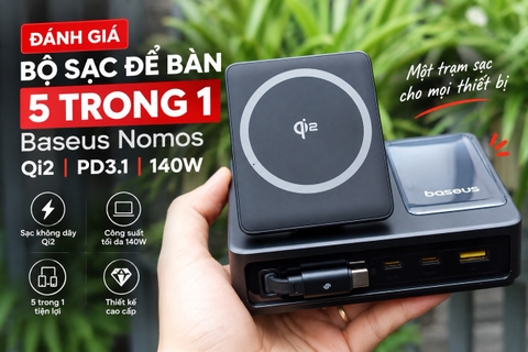 Đánh giá Đánh giá bộ sạc để bàn 5 trong 1 Baseus Nomos Qi2 PD3.1 140w