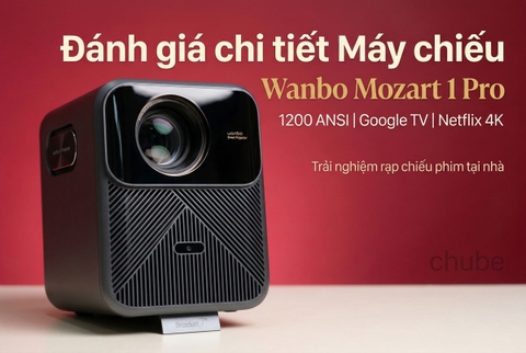 Đánh giá Máy chiếu Wanbo Mozart 1 Pro 1200 ANSI, Google TV, Netflix 4K