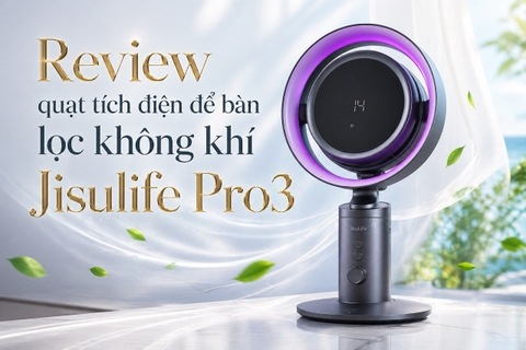 Review quạt tích điện để bàn lọc không khí Jisulife Pro3