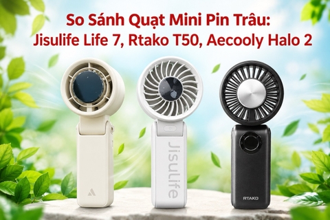 So Sánh Quạt Mini Pin Trâu: Jisulife Life 7, Rtako T50, Aecooly Halo 2