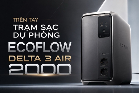 Trên tay trạm sạc dự phòng EcoFlow Delta 3 Air 2000