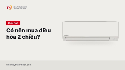 Có nên mua điều hòa 2 chiều để sưởi mùa đông?