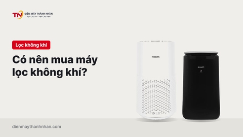 Có nên mua máy lọc không khí? Chọn máy theo diện tích phòng