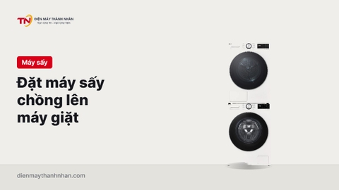 Hướng dẫn để máy sấy chồng lên máy giặt dễ dàng