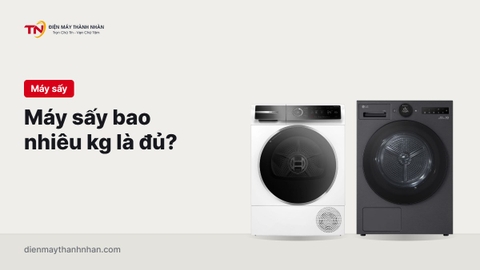 Máy sấy quần áo bao nhiêu kg là đủ? Chọn theo số người và chỗ đặt