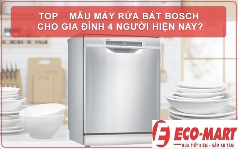 Kinh Nghiệm Chọn Mua Máy Rửa Bát Bosch Phù Hợp Cho Gia Đình Từ 4–6 Thành Viên