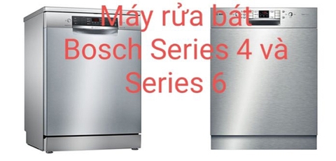 Cách phân biệt mát rửa bát độc lập Bosch Serie 4 và Serie 6