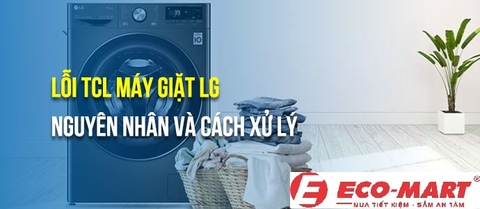 Nguyên nhân và cách khắc phục máy giặt LG báo lỗi tCL