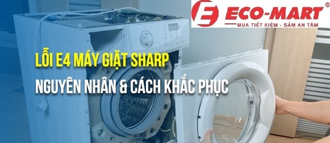 Máy giặt Sharp báo lỗi E04 là lỗi gì? Nguyên nhân và cách khắc phục