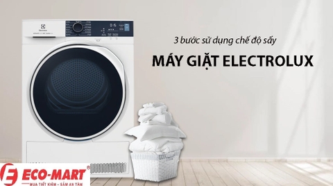 3 bước sử dụng chế độ sấy máy giặt Electrolux