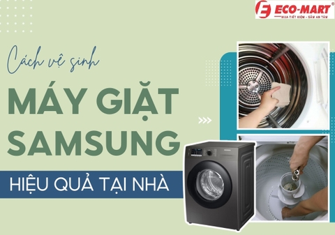 Mẹo vệ sinh máy giặt Samsung lồng ngang