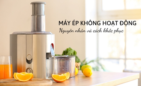 Máy ép không hoạt động khi nhấn nút? Nguyên nhân và cách khắc phục