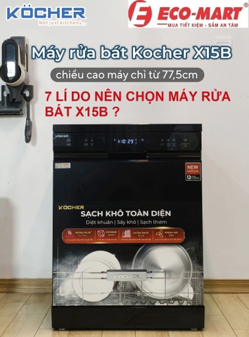 7 Lý Do Nên Chọn Máy Rửa Bát Kocher X15B Cho Gia Đình Đông Người