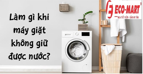 4 nguyên nhân máy giặt không giữ được nước và cách khắc phục tại nhà, năm 2023