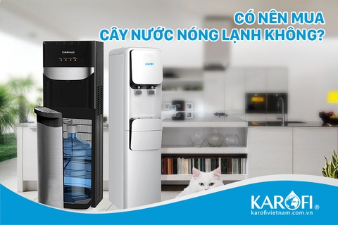 Có nên mua dùng cây nước nóng lạnh không ?