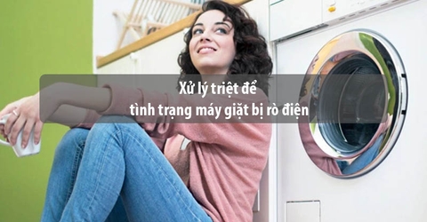 Nguyên nhân máy giặt bị rò rỉ điện và cách xử lý