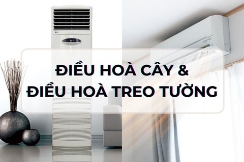 Nên chọn điều hòa treo tường hay điều hòa cây ?