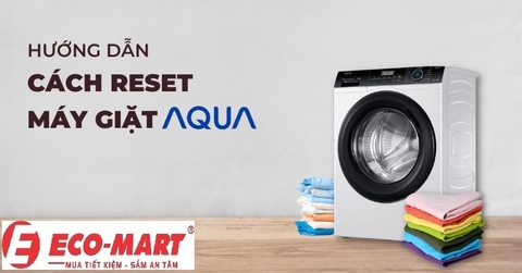 Cách reset máy giặt Aqua trong tích tắc