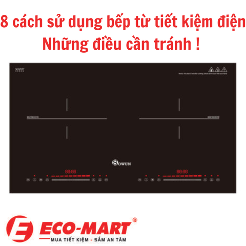 8 cách sử dụng bếp từ giúp tiết kiệm điện năng - Những điều cần tránh