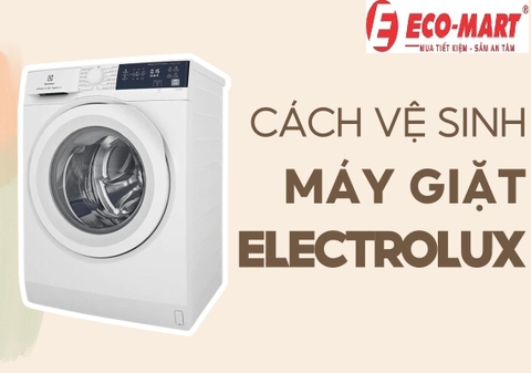 Hướng dẫn vệ sinh máy giặt Electrolux chi tiết nhất 2024