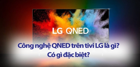 Công nghệ QNED trên Tivi LG với những điểm ấn tượng bạn nên biết