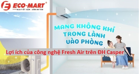 Công nghệ Cấp Khí Tươi Fresh Air trên điều hòa Casper có hữu ích gì?