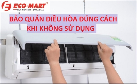 Hướng dẫn bảo quản điều hòa đúng cách khi không sử dụng thời gian dài